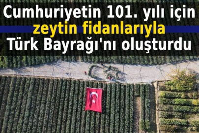 Cumhuriyetin 101. yılı için zeytin fidanlarıyla Türk Bayrağı'nı oluşturdu