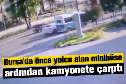 Bursa'da önce yolcu alan minibüse ardından kamyonete böyle çarptı