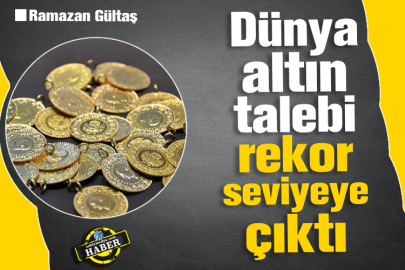 Dünya altın talebi rekor seviyeye çıktı