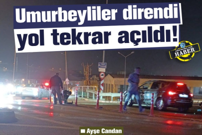 Umurbeyliler direndi yol tekrar açıldı!