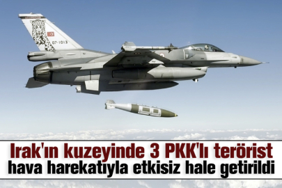 Irak'ın kuzeyinde 3 PKK'lı terörist hava harekatıyla etkisiz hale getirildi