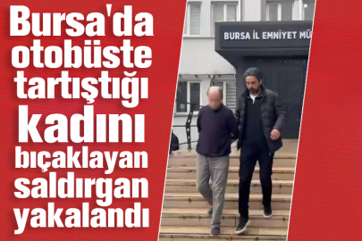 Bursa'da otobüste tartıştığı kadını bıçaklayan saldırgan yakalandı