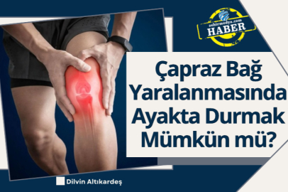 Çapraz Bağ Yaralanmasında Ayakta Durmak Mümkün mü?