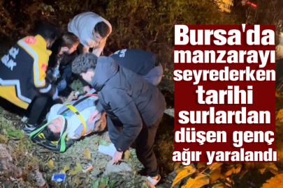 Bursa'da manzarayı seyrederken tarihi surlardan düşen genç ağır yaralandı