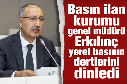 Basın ilan kurumu genel müdürü Erkılınç yerel basının dertlerini dinledi