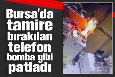 Bursa'da tamire bırakılan telefon bomba gibi patladı