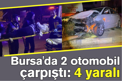 Bursa'da 2 otomobil çarpıştı: 4 yaralı