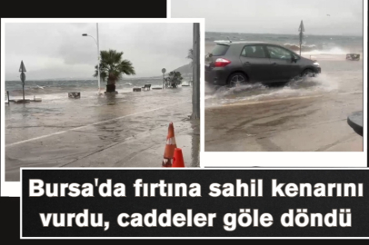 Bursa'da fırtına sahil kenarını vurdu, caddeler göle döndü