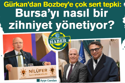 Gürkan’dan Bozbey’e çok sert tepki:  Bursa’yı nasıl bir zihniyet yönetiyor?