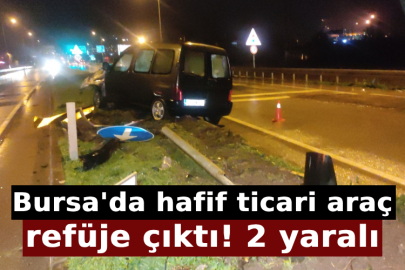 Bursa'da hafif ticari araç refüje çıktı! 2 yaralı