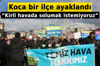 Koca bir ilçe ayaklandı, “Kirli havada solumak istemiyoruz”