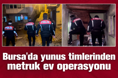 Bursa'da yunus timlerinden metruk ev operasyonu