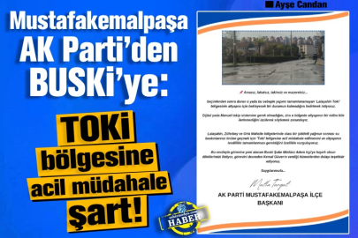 Mustafakemalpaşa AK Parti’den BUSKİ’ye:  TOKİ bölgesine acil müdahale şart!