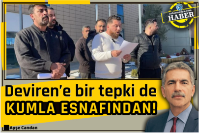 Deviren’e bir tepki de Kumla esnafından!