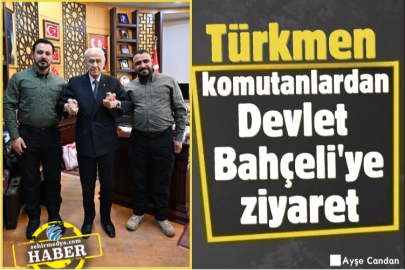 Türkmen komutanlardan Devlet Bahçeli'ye ziyaret