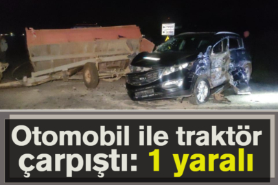 Otomobil ile traktör çarpıştı: 1 yaralı