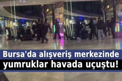 Bursa'da alışveriş merkezinde yumruklar havada uçuştu!