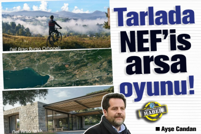 Tarlada NEF’is arsa oyunu! 