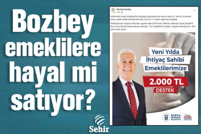 Bozbey emeklilere hayal mi satıyor?