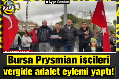 Bursa Prysmian işçileri vergide adalet eylemi yaptı!