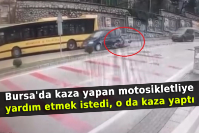 Bursa'da kaza yapan motosikletliye yardım etmek istedi, o da kaza yaptı