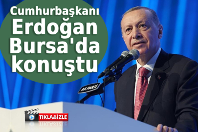 Cumhurbaşkanı Erdoğan Bursa'da önemli açıklamalarda bulundu