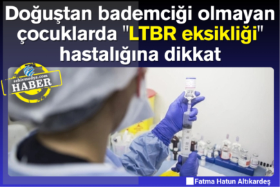 Doğuştan bademciği olmayan çocuklarda "LTBR eksikliği" hastalığına dikkat