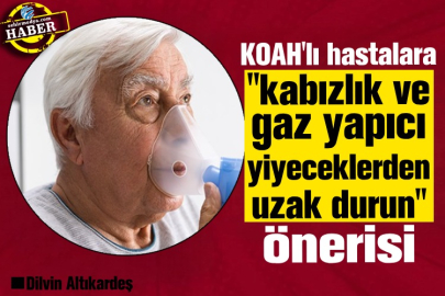 KOAH'lı hastalara "kabızlık ve gaz yapıcı yiyeceklerden uzak durun" önerisi