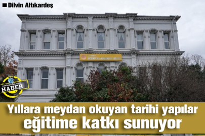 Yıllara meydan okuyan tarihi yapılar eğitime katkı sunuyor