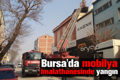 Bursa'da mobilya imalathanesinde yangın