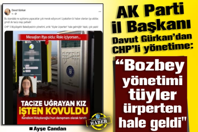 AK Parti İl Başkanı Davut Gürkan’dan CHP’li yönetime:  “Bozbey yönetimi tüyler ürperten hale geldi”