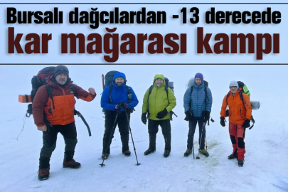 Bursalı dağcılardan -13 derecede kar mağarası kampı