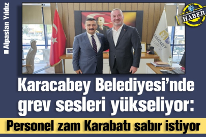 Karacabey Belediyesi’nde grev sesleri yükseliyor:  Personel zam Karabatı sabır istiyor