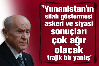 MHP Genel Başkanı Bahçeli: Yunanistan'ın silah göstermesi askeri ve siyasi sonuçları çok ağır olacak trajik bir yanlış