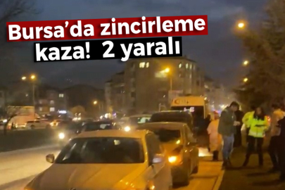 Bursa’da zincirleme kaza! 2 yaralı