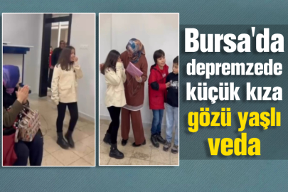 Bursa'da depremzede küçük kıza gözü yaşlı veda