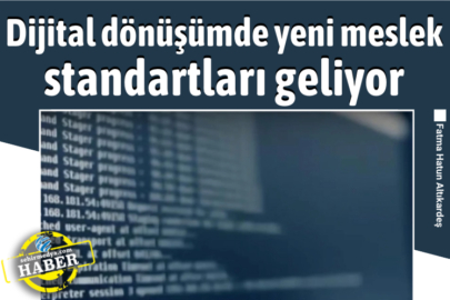 Dijital dönüşümde yeni meslek standartları geliyor