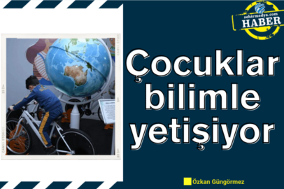 Çocuklar bilimle yetişiyor