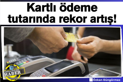 Kartlı ödeme tutarında rekor artış!