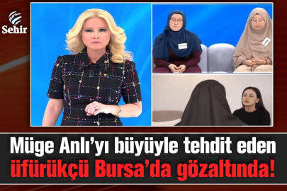 Müge Anlı’yı büyüyle tehdit eden üfürükçü Bursa’da gözaltında!