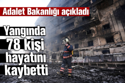 Adalet Bakanlığı açıkladı! Yangında 78 kişi hayatını kaybetti