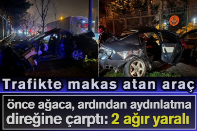 Trafikte makas atan araç önce ağaca, ardından aydınlatma direğine çarptı: 2 ağır yaralı