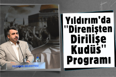 Yıldırım’da ''Direnişten Dirilişe Kudüs'' Programı