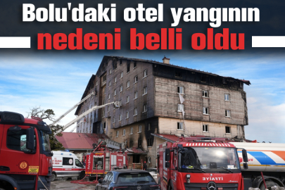 Bolu'daki otel yangının nedeni belli oldu