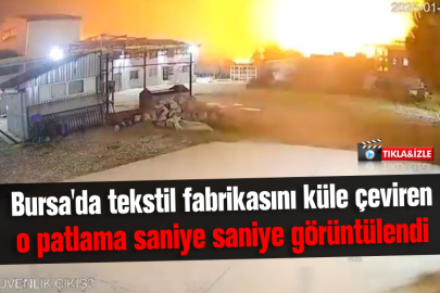 Bursa'da tekstil fabrikasını küle çeviren o patlama saniye saniye görüntülendi