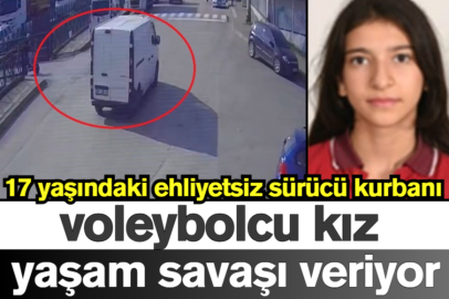 17 yaşındaki ehliyetsiz sürücü kurbanı voleybolcu kız yaşam savaşı veriyor