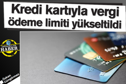 Kredi kartıyla vergi ödeme limiti yükseltildi