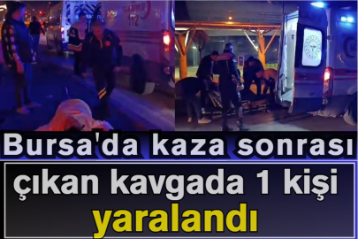 Bursa'da kaza sonrası çıkan kavgada 1 kişi yaralandı