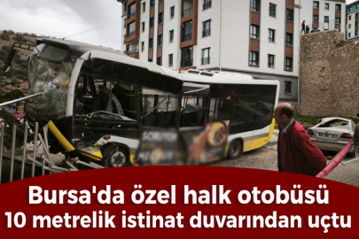 Bursa'da özel halk otobüsü 10 metrelik istinat duvarından uçtu